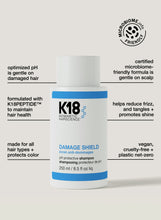 Load image into Gallery viewer, K18 Damage Shield PH Protect Shampoo 250 ml
